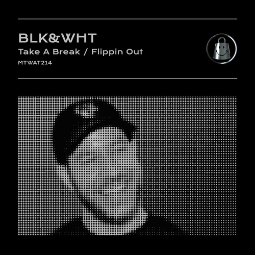 BLK&WHT - Take A Break - Flippin Out [MTWAT214]